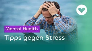 Stress abbauen - Die Kunst der Selbstberuhigung