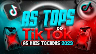 AS TOPS DO TIKTOK 2023 - SELEÇÃO HITS DO TIK TOK 2023 - AS MUSICAS MAIS TOCADAS DO TIK TOK (2023)