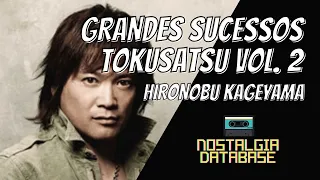 Sucessos TOKUSATSU Vol. 2 - HIRONOBU KAGEYAMA(Best Songs)