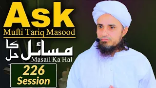 Ask Mufti Tariq Masood | 226 th Session | Solve Your Problems