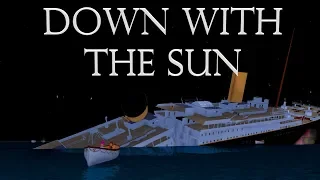 Down With The Sun | Roblox Titanic Short Film
