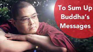 To Sum Up Buddha's Messages - Tsem Rinpoche