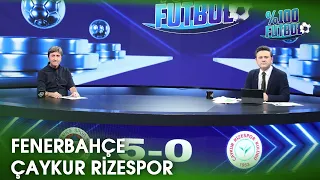 Fenerbahçe - Çaykur Rizespor | %100 Futbol | Rıdvan Dilmen & Murat Kosova | 1 Ekim 2023