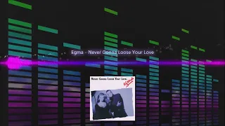 Egma - Never Gonna Loose Your Love | Eurodance