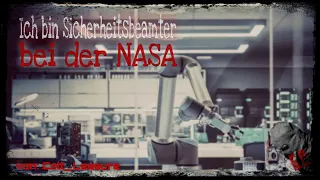 "Ich bin Sicherheitsbeamter bei der NASA" Creepypasta German/Deutsch