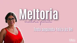 MELTORIA - Mentoria gratuita com a Mel