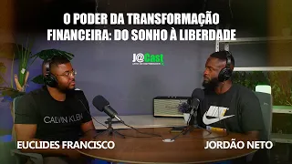 O Poder da Transformação Financeira: Do Sonho à Liberdade: Euclides Francisco - J@CAST - Ep 07