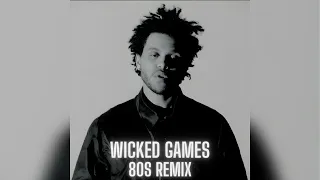 The Weeknd - Wicked Games (80s Remix)