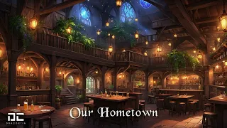 Our Hometown - Medieval Fantasy Tavern Music