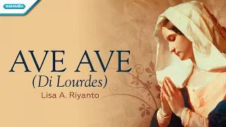 Ave Ave (Di Lourdes) - Lisa A. Riyanto (with lyric)
