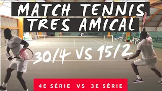 Tennis amateur - 4e série vs 3e série - 30/4 vs 15/2 - Match amical