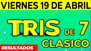 Sorteo Tris de las Siete y Tris Clásico del Viernes 19 de Abril del 2024. 😱🤑💰💵