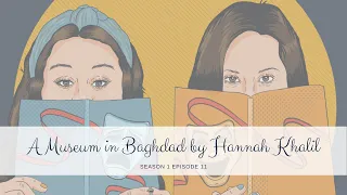 A Museum in Baghdad by Hannah Khalil Ep11