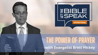 The Power of Prayer | Let the Bible Speak with Brett Hickey
