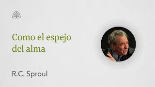 Como el espejo del alma: Renovando Tu Mente con R.C. Sproul