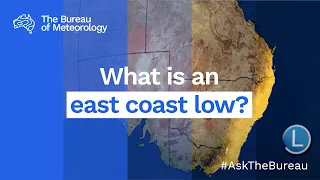 Ask the Bureau: What is an East Coast Low?