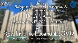 Holy Mass 11:00AM, 12 May 2024 | Solemnity of the Lord's Ascension with Rev. Fr. Erik Lacandula, SVD