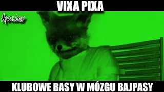 VIXA PIXA - KLUBOWE BASY W MÓZGU BAJPASY 🔥🎵