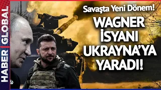 Rusya'da Yaşanan Wagner İsyanı Ukrayna'ya Yaradı! Savaşta Yeni Dönem!