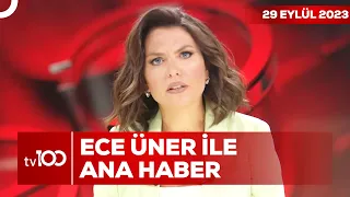 Ece Üner ile TV100 Ana Haber | 29 Eylül 2023