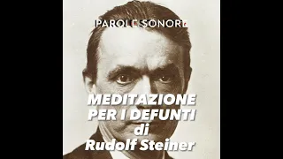 Rudolf Steiner - MEDITAZIONE PER I DEFUNTI - Parole Sonore