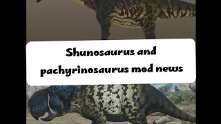 Pachyrinosaurus and shunosaurus mod news