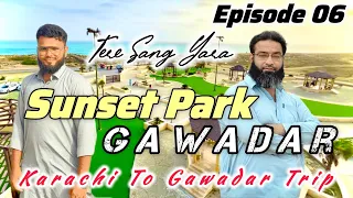 Sunset Park Gawadar | Tere Sang Yara Series | Episode 06 | Karachi To Gawadar Trip