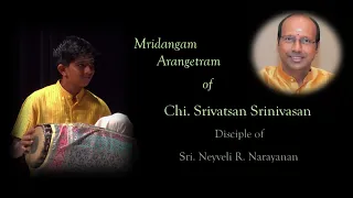Mridangam Arangetram of Srivatsan Sinivasan - Disciple of Sri Neyveli Narayanan