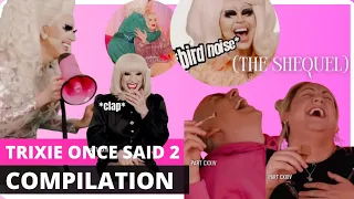 TRIXIE ONCE SAID…  who went viral on social media (THE SHEQUEL - COMPILATION PART 2)