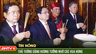 Thủ tướng Phạm Minh Chính dự Quốc Giỗ, dâng hương tưởng niệm các Vua Hùng | ANTV