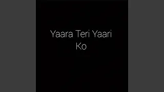 Yaara Teri Yaari Ko