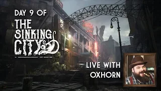 Day 9 of The Sinking City - Live with Oxhorn