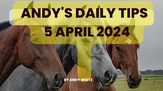 Andy's Daily Free Tips for Horse Racing, 5 April 2024