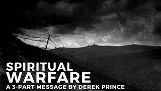 Spiritual Warfare, Teachings 1 3, a message by Derek Prince