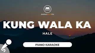 Kung Wala Ka - Hale (Piano Karaoke)