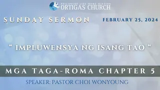 02.25.24 | SUNDAY SERMON | " Impluwensya ng Isang Tao "