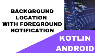 🤪 ANDROID - 🤪 BACKGROUND LOCATION WITH FOREGROUND NOTIFICATION USING WORK MANAGER 🤪 - KOTLIN