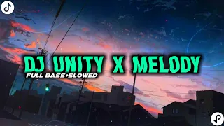 Dj Unity X Melody🎶 (Slowed+Full bass) || Viral Tiktok🔥