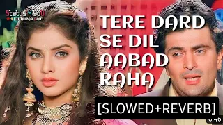 Tere Dard Se Dil Aabad Raha- (Slowed & Reverb) Lofi version | Deewana | दर्द भरे गीत | status4you85