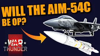 War Thunder WILL the AIM-54C PHEONIX be OP? OR just a normal AIM54?