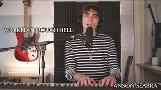 Walked Through Hell - Anson Seabra (Cover)