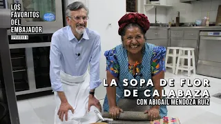 Los favoritos del Embajador - Episodio 6: La sopa de calabaza con Abigail Mendoza Ruiz