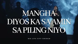 Mangha / Diyos Ka sa Amin / Sa Piling Niyo (Wala ng Hahanapin pa) | His Life City Church