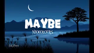 Maybe (Lyrics) - Neocolours