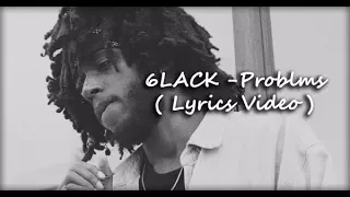 6LACK - Problms ( Lyrics Video )