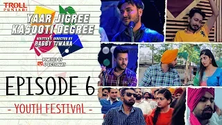 Yaar Jigree Kasooti Degree | Episode 6 - Youth Festival | Punjabi Web Series 2018 | Troll Punjabi