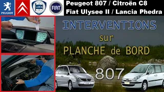 Interventions sur planche de bord Peugeot 807 (Citroën C8 Fiat Ulysse II Lancia Phedra)