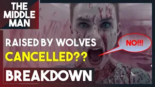 RAISED BY WOLVES CANCELLED! - BUT THERE IS HOPE! | News, Theories, Breakdown, Update, Explained