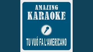 Tu vuó fa l'americano (Karaoke Version) (Originally Performed By Renato Carosone)