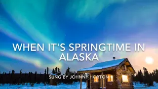 When it's springtime in Alaska-lyrics